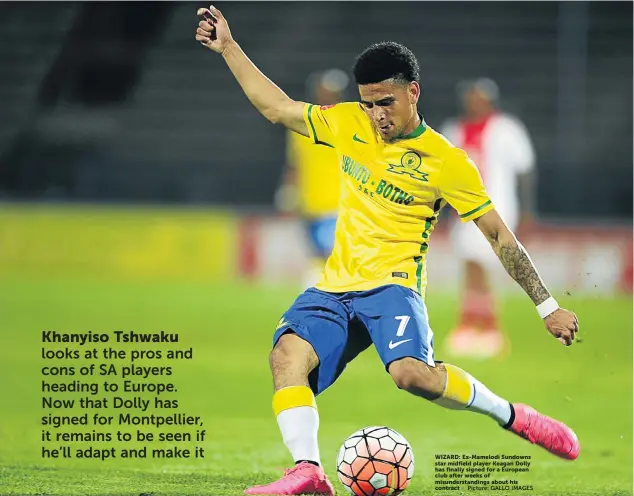  ?? Picture: GALLO IMAGES ?? WIZARD: Ex-Mamelodi Sundowns star midfield player Keagan Dolly has finally signed for a European club after weeks of misunderst­andings about his contract