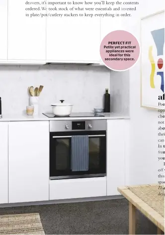  ??  ?? PERFECT FIT Petite yet practical appliances were ideal for this secondary space.