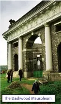  ??  ?? The Dashwood Mausoleum.