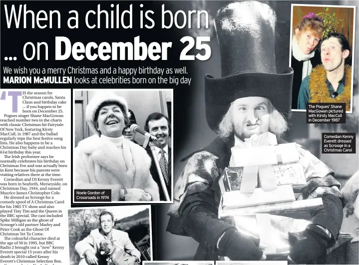  ??  ?? Noele Gordon of Crossroads in 1974 The Pogues’ Shane MacGowan pictured with Kirsty MacColl in December 1987 Comedian Kenny Everett dressed as Scrooge in a Christmas Carol