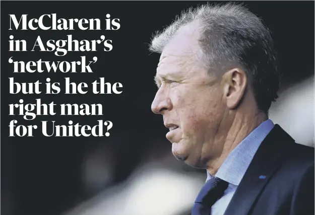  ?? PICTURE: STEPHEN POND/GETTY ?? 0 Steve Mcclaren has not worked as a manager in over 12 months but is on the radar of Dundee United sporting director Tony Asghar, below.