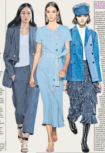  ??  ?? A cut above: posh denim is the go-to for any occasion and it’s made to last; from left, Tibi SS18, Carolina Herrera SS18, Dior SS18