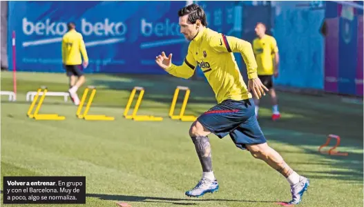  ?? FC BARCELONA ?? Volver a entrenar. En grupo y con el Barcelona. Muy de a poco, algo se normaliza.