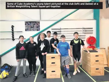  ??  ?? Some of Cube Academy’s young talent pictured at the club (left) and (below) at a British Weightlift­ing Talent Squad get-together