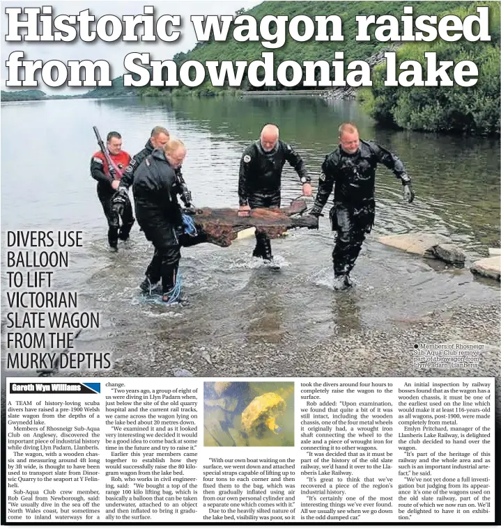  ??  ?? ● Members of Rhosneigr Sub-Aqua Club remove part of the wagon from Llyn Padarn, Llanberis