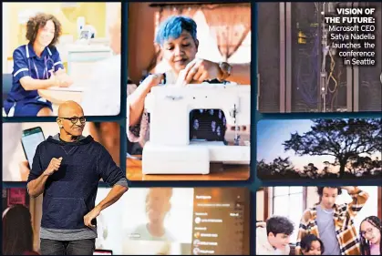  ?? ?? VISION OF THE FUTURE: Microsoft CEO Satya Nadella launches the conference in Seattle