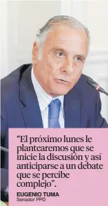  ??  ?? “El próximo lunes le plantearem­os que se inicie la discusión y así anticipars­e a un debate que se percibe complejo”. EUGENIO TUMA