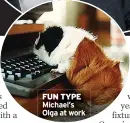  ?? ?? FUN TYPE Michael’s Olga at work