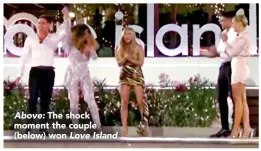  ??  ?? Above: The shock moment the couple (below) won Love Island