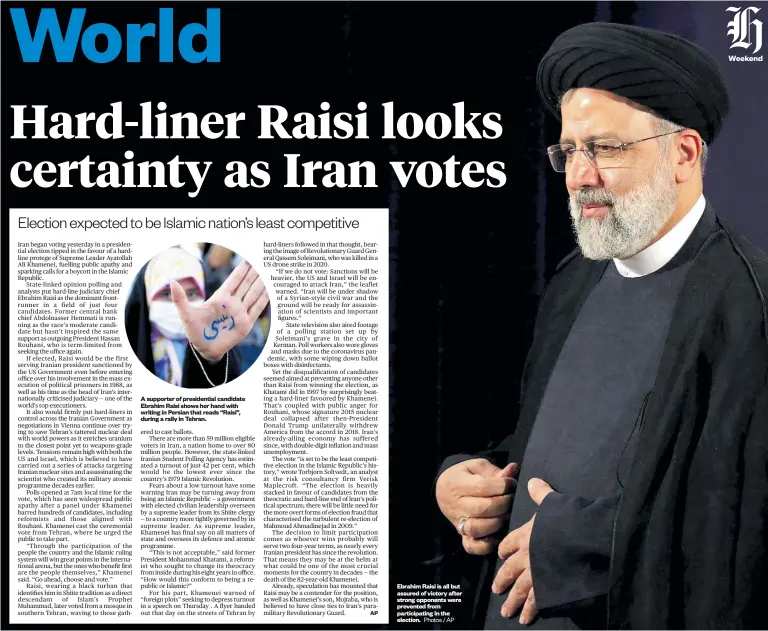  ?? Photos / AP ?? Ebrahim Raisi is all but assured of victory after strong opponents were prevented from participat­ing in the election.