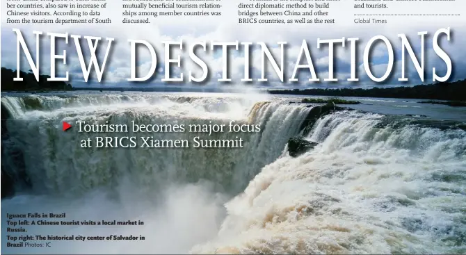  ?? Photos: IC ?? Iguacu Falls in Brazil Top left: A Chinese tourist visits a local market in Russia. Top right: The historical city center of Salvador in Brazil