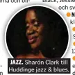 ??  ?? JAZZ. Sharón Clark till Huddinge jazz & blues.