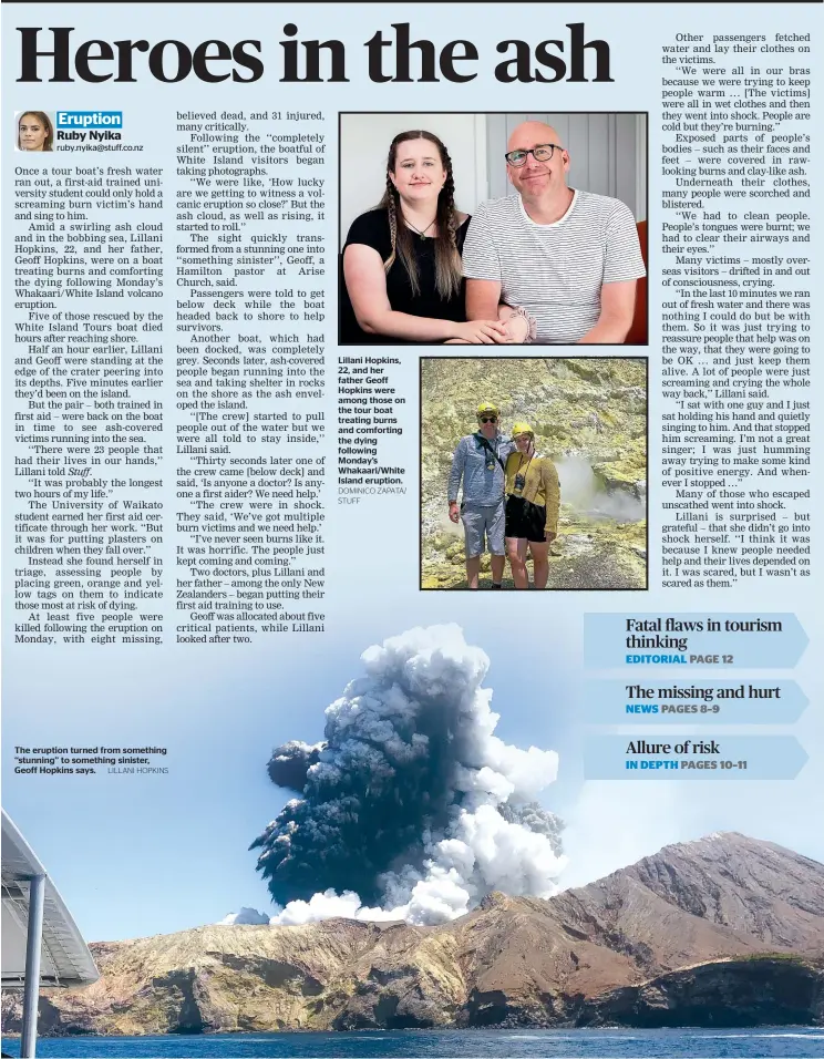  ?? DOMINICO ZAPATA/ STUFF ?? The eruption turned from something ‘‘stunning’’ to something sinister, Geoff Hopkins says. LILLANI HOPKINS
Lillani Hopkins, 22, and her father Geoff Hopkins were among those on the tour boat treating burns and comforting the dying following Monday’s Whakaari/White Island eruption.