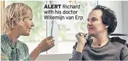  ??  ?? ALERT Richard with his doctor Willemijn van Erp