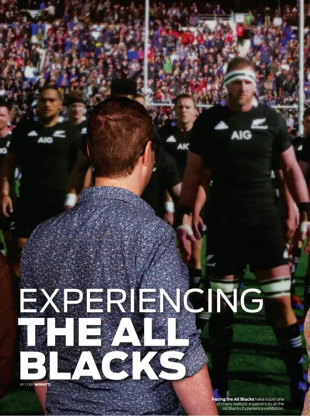  ??  ?? Facing the All Blacks haka is just one of many realistic experience­s at the All Blacks Experience exhibition.