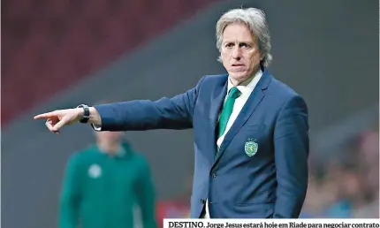  ??  ?? DESTINO. Jorge Jesus estará hoje em Riade para negociar contrato