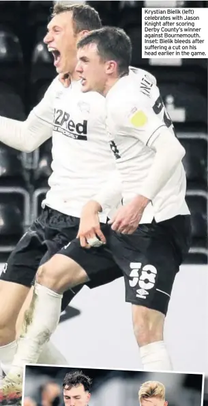  ??  ?? Krystian Bielik (left) celebrates with Jason Knight after scoring Derby County’s winner against Bournemout­h. Inset: Bielik bleeds after suffering a cut on his head earlier in the game.