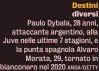  ?? ANSA/GETTY ?? Destini diversi Paulo Dybala, 28 anni, attaccante argentino, alla Juve nelle ultime 7 stagioni, e la punta spagnola Alvaro Morata, 29, tornato in bianconero nel 2020