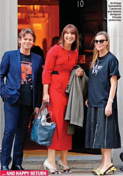  ??  ?? Arriving: Samantha Cameron and fashion designer friends yesterday ... AND HAPPY RETURN