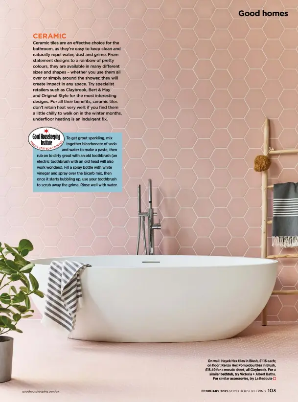  ??  ?? On wall: Hayek Hex tiles in Blush, £1.16 each; on floor: Renzo Hex Pompidou tiles in Blush, £15.49 for a mosaic sheet, all Claybrook. For a similar bathtub, try Victoria + Albert Baths. For similar accessorie­s, try La Redoute