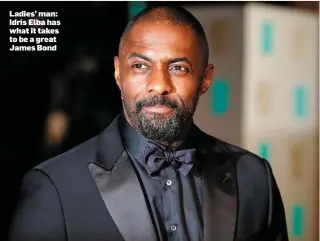  ??  ?? Ladies’ man: Idris Elba has what it takes to be a great James Bond