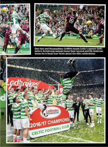  ??  ?? One-two and Hoopsadais­y: Griffiths heads Celtic’s opener (left) before Armstrong sweeps home their second and Efe Ambrose shows he is head over heels about the title celebratio­ns