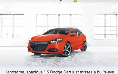  ??  ?? Handsome, spacious ’15 Dodge Dart just misses a bull’s-eye