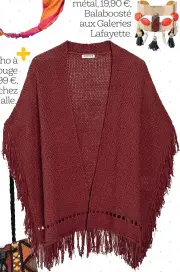  ??  ?? Poncho à franges rouge uni, 24,99 €, Creeks chez La Halle..