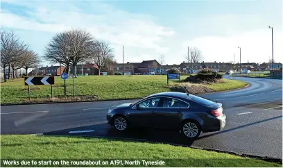  ?? ?? Works due to start on the roundabout on A191, North Tyneside