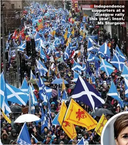  ??  ?? Independen­ce supporters at a Glasgow rally this year . Inset, Ms Sturgeon