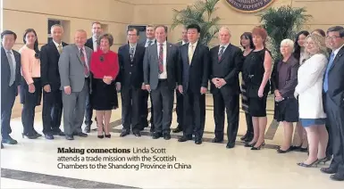  ??  ?? Making connection­s Linda Scott attends a trade mission with the Scottish Chambers to the Shandong Province in China