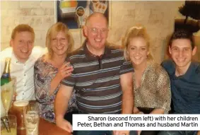  ??  ?? Sharon (second from left) with her children Peter, Bethan and Thomas and husband Martin