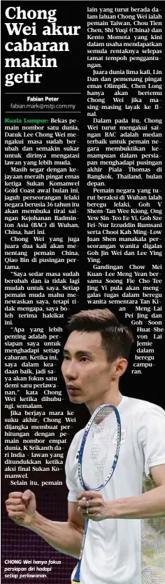  ??  ?? CHONG Wei hanya fokus persiapan diri hadapi setiap perlawanan.