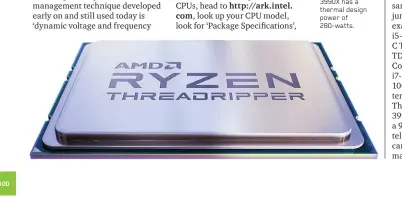  ??  ?? AMD’s Ryzen Threadripp­er 3990X has a thermal design power of 280-watts.