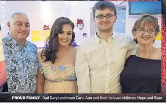  ?? ?? PROUD FAMILY Dad Daryl and mum Carol Ann and their beloved children, Hope and Ryan