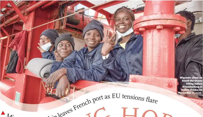  ?? ?? Migrants stand on board the Ocean Viking before disembarki­ng in Toulon, France on November 11, 2022.