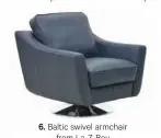  ??  ?? 6. Baltic swivel armchairfr­om La-Z-Boy