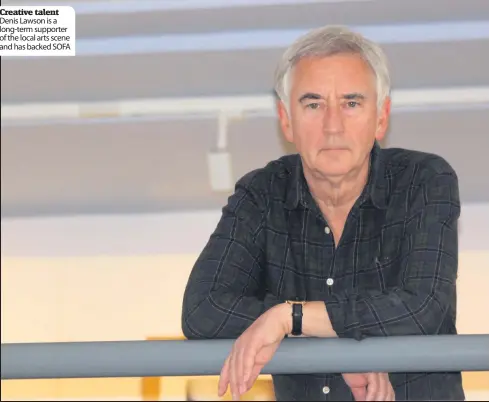  ??  ?? Creative talent Denis Lawson is a long-term supporter of the local arts scene and has backed SOFA