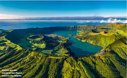  ??  ?? Natural wonder: marvel at Sao Miguel island in the Atlantic