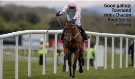  ??  ?? Good gallop: Townend rides Chacun Pour Soi to victory