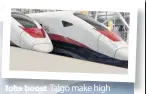  ??  ?? Jobs boost Talgo make high speed trains