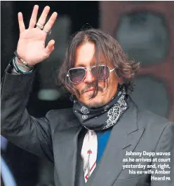  ?? PA ?? Johnny Depp waves as he arrives at court yesterday and, right, his ex-wife Amber
Heard