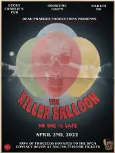  ?? ?? The official poster for the April 2 premiere of the new Dead Prairies Production­s movie The KillerBall­oon.