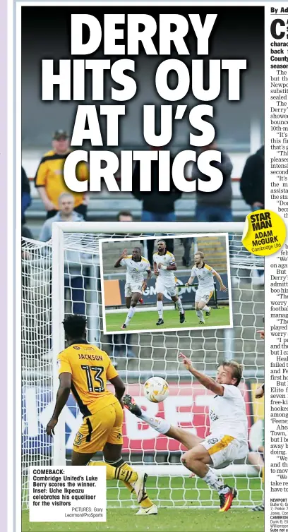  ?? PICTURES: Gary Learmont/ProSports ?? COMEBACK: Cambridge United’s Luke Berry scores the winner. Inset: Uche Ikpeazu celebrates his equaliser for the visitors STAR MAN ADAM McGURK Utd Cambridge