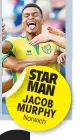  ??  ?? STAR MAN JACOB MURPHY Norwich