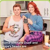  ??  ?? Home is where Duell and Hope’s hearts are.
