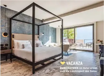  ??  ?? VACANZA
DURCHATMEN Im Hotel erlebt man die Leichtigke­it des Seins