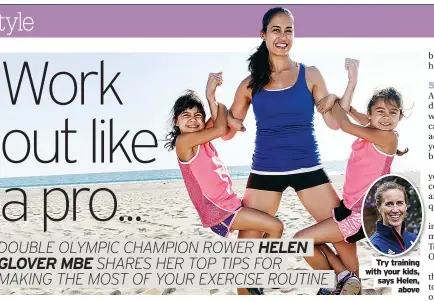  ?? above ?? Try training with your kids, says Helen,