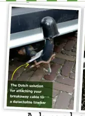  ??  ?? The Dutch solution for attaching your breakaway cable to a detachable towbar