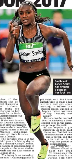  ?? DPA ?? Bad break: Asher-Smith has broken a bone in her foot